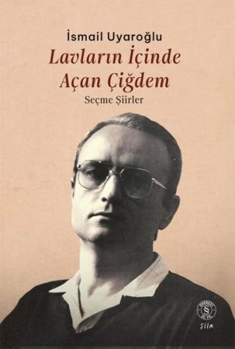 Lavların İçinde Açan Çiğdem - Seçme Şiirler İsmail Uyaroğlu