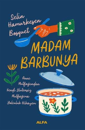 Madam Barbunya: Anne Mutfağından Kendi Glütensiz Mutfağıma Yolculuk Hikayem