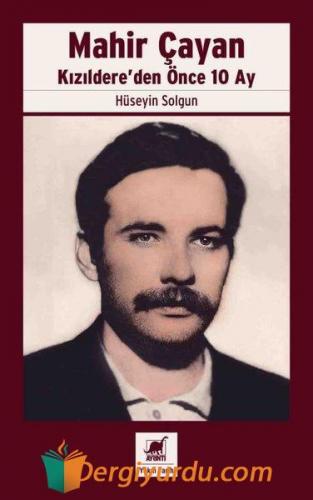 Mahir Çayan - Kızıldere'den Önce 10 Ay Hüseyin Solgun