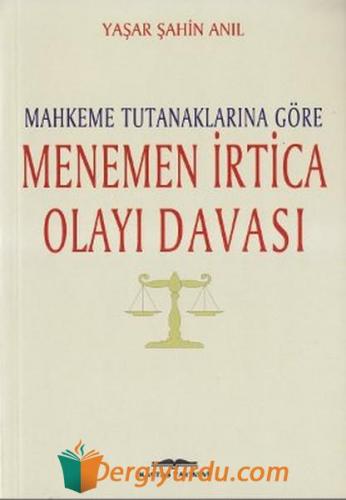 Mahkeme Tutanaklarına Göre Menemen İrtica Olayı Davası Yusuf AKÇURA/Ha