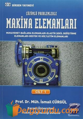 Makina Elemanları ve Çözümlü Problemleri Cilt 1 İsmail Cürgül