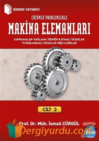 Makina Elemanları ve Çözümlü Problemleri Cilt: 2 İsmail Cürgül