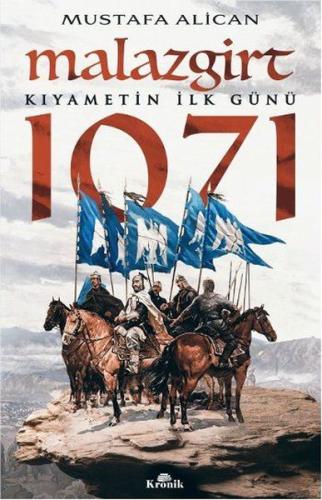 Malazgirt 1071-Kıyametin İlk Günü Mustafa Alican