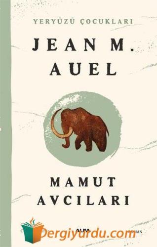 Yeryüzü Çocukları 3 - Mamut Avcıları Jean M. Auel