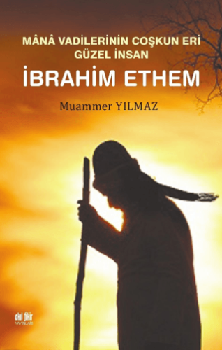Mana Vadilerinin Coşkun Eri Güzel İnsan İbrahim Ethem Bahattin Baysal