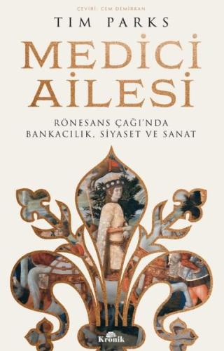 Medici Ailesi - Rönesans Çağı'nda Bankacılık Siyaset ve Sanat Peter Zu