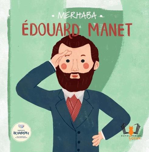 Merhaba Edouard Manet - Sanatçıyla İlk Buluşma Kolektif