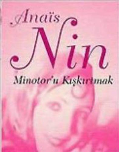 Minotor'u Kışkırtmak Anais Nin