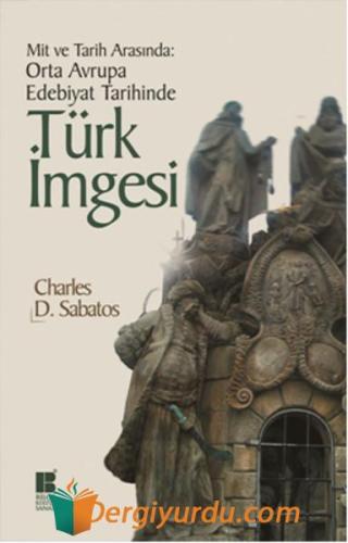 Orta Avrupa Edebiyat Tarihinde Türk İmgesi - Mit ve Tarih Arasında Cha