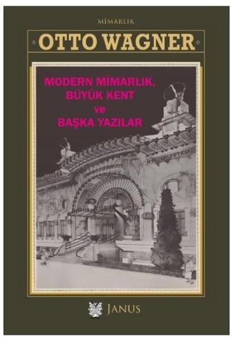 Modern Mimarlık Büyük Kent ve Başka Yazılar Otto Wagner