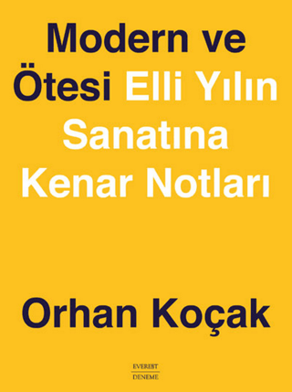 Modern ve Ötesi Elli Yılın Sanatına Kenar Notları (Ciltli)