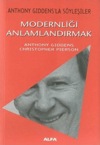 Modernliği Anlamlandırmak Anthony Giddens'la Söyleşiler Annie Thébaud-