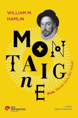 Montaigne Kısa Merak Dolu Bir Hayat