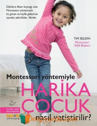 Montessori Yöntemiyle - Harika Çocuk Nasıl Yetiştirilir? Tim Seldin