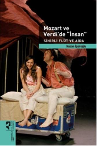 Mozart ve Verdi'de 'İnsan' Sihirli Flüt ve Aida Deborah Murrell