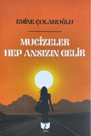 Mucizeler Hep Ansızın Gelir Emine Çolakoğlu