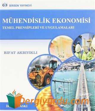 Mühendislik Ekonomisi Temel Prensipleri ve Uygulamaları Rıfat Akbıyıkl