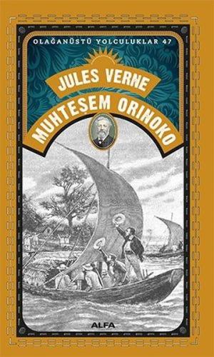 Muhteşem Orinoko - Olağanüstü Yolculuklar 47 Jules Verne
