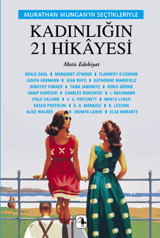 Murathan Mungan'ın Seçtikleriyle Kadınlığın 21 Hikayesi
