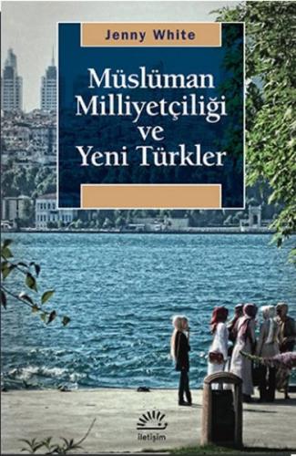 Müslüman Milliyetçiliği ve Yeni Türkler Jenny B. White