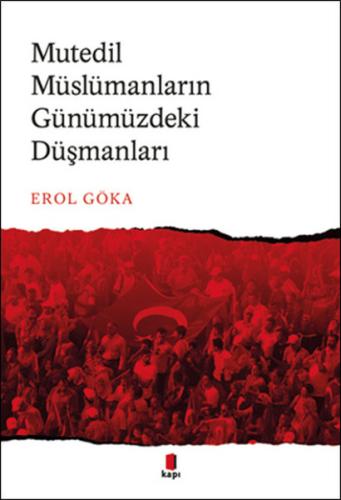 Mutedil Müslümanların Günümüzdeki Düşmanları İlyas Sami Kalkavanoğlu Mutedil Müslümanların Günümüzdeki Düşmanları İlyas Sami Kalkavanoğlu
