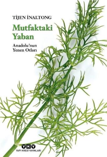 Mutfaktaki Yaban - Anadolu'nun Yenen Otları Tijen İnaltong