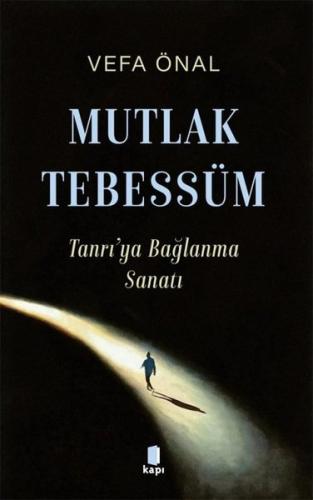 Mutlak Tebessüm - Tanrı'ya Bağlanma Sanatı Vefa Önal