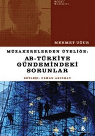 Müzakerelerden Üyeliğe: AB - Türkiye Gündemindeki Sorunlar