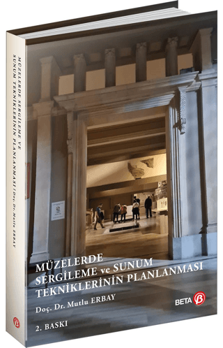 Müzelerde Sergileme ve Sunum Tekniklerinin Planlanması Mutlu Erbay