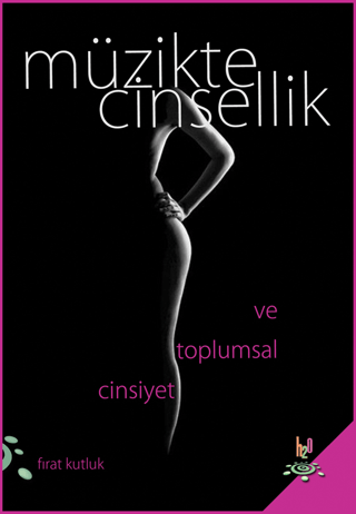 Müzikte Cinsellik ve Toplumsal Cinsiyet Fırat Kutluk
