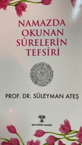 Namazda Okunan Surelerin Tefsiri Süleyman Ateş