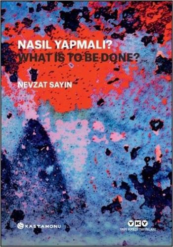 Nasıl Yapmalı? What Is to Be Done? (Ciltli) Nevzat Sayın
