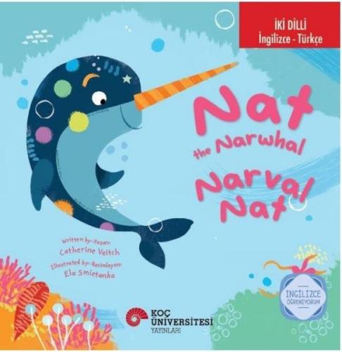 Nat The Narwhal / Narval Nat İki Dilli: İngilizce - Türkçe