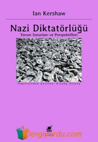 Nazi Diktatörlüğü - Yorum Sorunları ve Perspektifleri Ian Kershaw