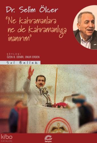 Ne Kahramanlara Ne de Kahramanlığa İnanırım Selim Ölçer