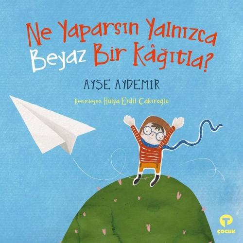 Ne Yaparsın Yalnızca Beyaz Bir Kağıtla? Ayşe Aydemir