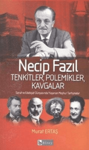 Necip Fazıl Tenkitler, Polemikler, Kavgalar Murat Ertaş