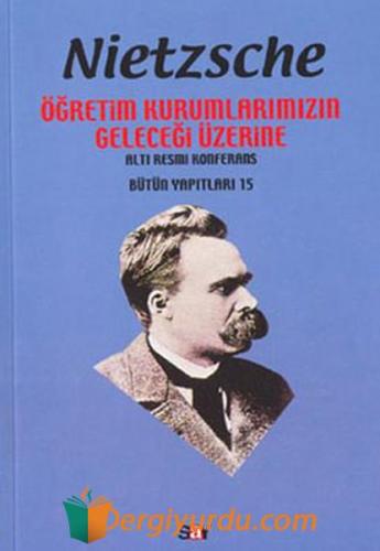 Öğretim Kurumlarımızın Geleceği Üzerine Friedrich Wilhelm Nietzsche