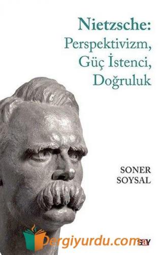 Nietzsche: Perspektivizm, Güç İstenci, Doğruluk Soner Soysal