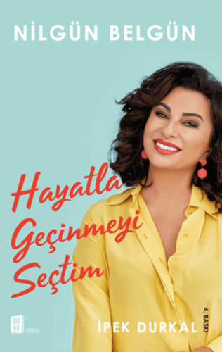 Nilgün Belgün: Hayatla Geçinmeyi Seçtim