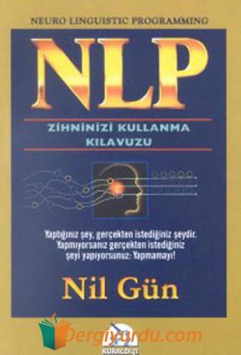 NLP Zihninizi Kullanma Kılavuzu Nil Gün