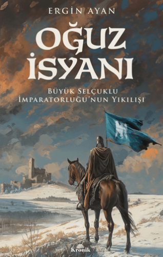 Oğuz İsyanı Büyük Selçuklu İmparatorluğu'nun Yıkılışı Ergin Ayan