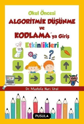 Okul Oncesi Algoritmik Dusunme ve Kodlamaya Giris Etkinlikleri Mustafa