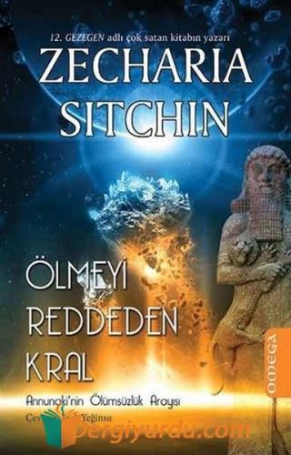 Ölmeyi Reddeden Kral Zecharia Sitchin