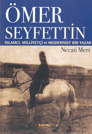 Ömer Seyfettin: İslamcı, Milliyetçi ve Modernist Bir Yazar Georges Gus