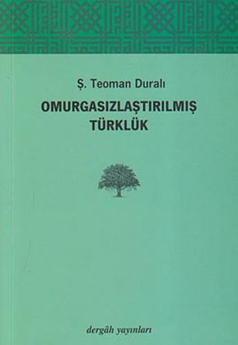 Omurgasızlaştırılmış Türklük Ş. Teoman Duralı