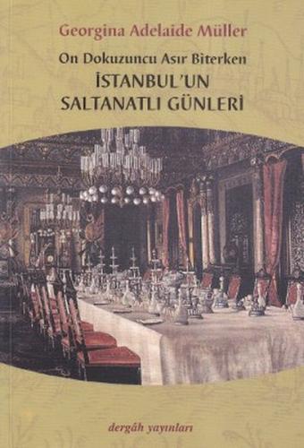 On Dokuzuncu Asır Biterken İstanbul'un Saltanatlı Günleri Georgina Ade