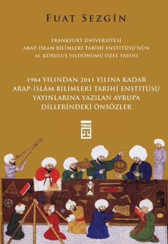 Önsözler Frankfurt Üniversitesi Arap - İslam Bilimleri Tarihi Enstitüsü Özel Yayını (Ciltli)