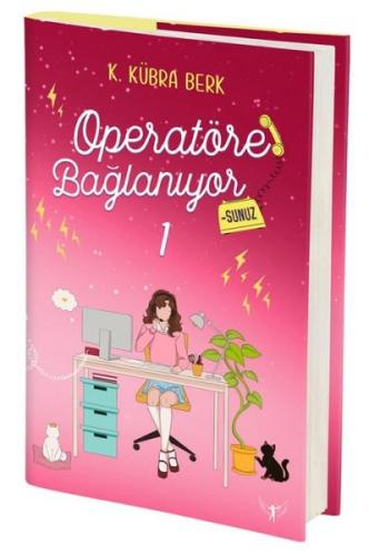 Operatöre Bağlanıyorsunuz 1 (Ciltli) K. Kübra Berk