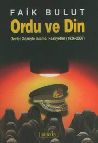 Ordu Ve Din - Devlet Gözüyle İslamcı Faaliyetler (1826 - 2007) L. Maud